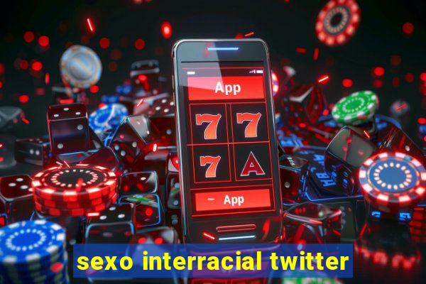 sexo interracial twitter